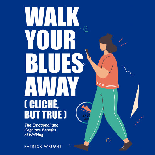 Walk Your Blues Away – Emotional Relief Through Walking (E-Book)